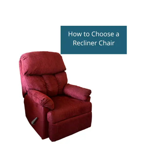 How to Choose a Recliner Chair – Experts Advice