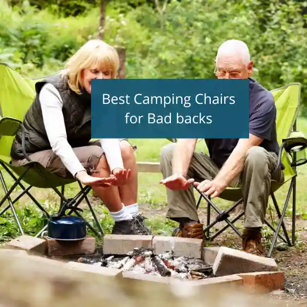 6 Best Camping Chairs for Bad backs in 2023 – Experts Opinion