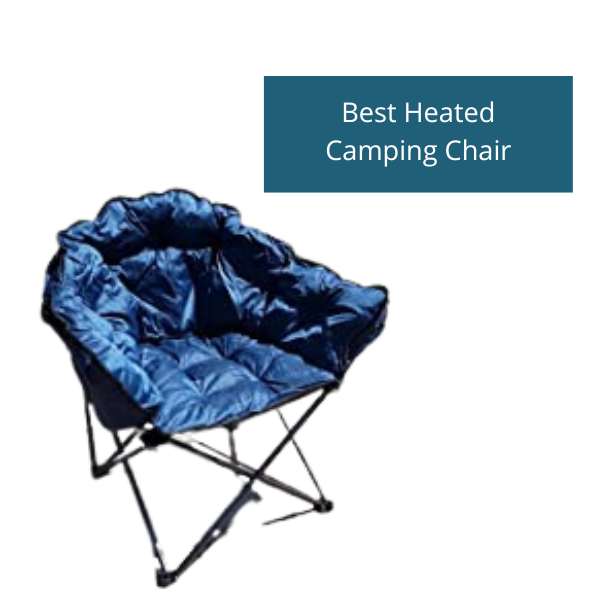 7 Best Heated Camping Chairs to Keep you Warm in 2023 – Top Rated