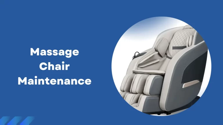 Massage Chair Maintenance : How To Keep It Clean And Comfortable
