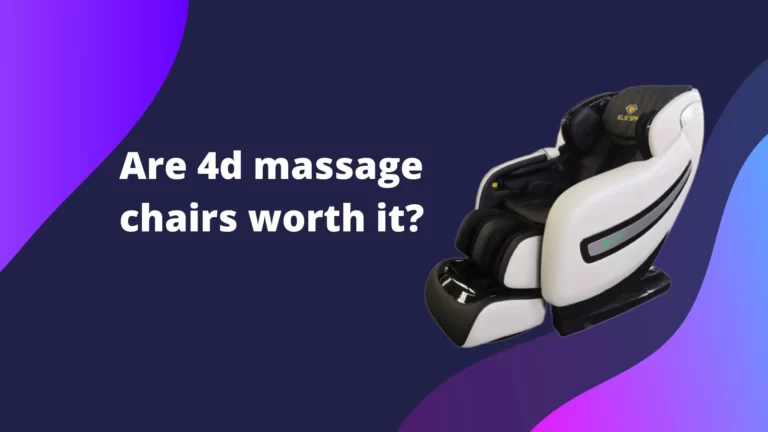Are 4d massage chairs worth it?